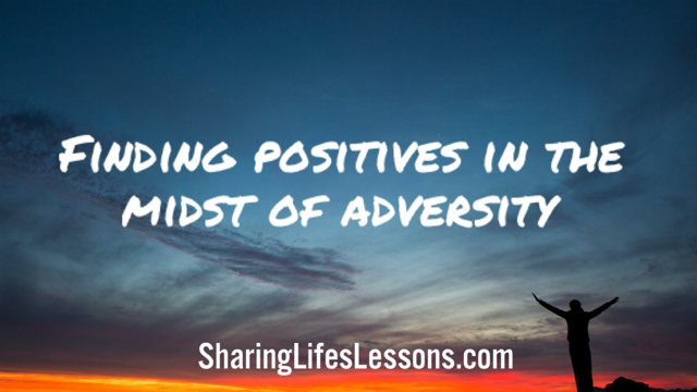 Finding positives in the midst of adversity
